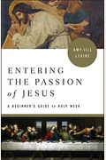 Entering The Passion Of Jesus: A Beginner's Guide To Holy Week