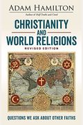 Christianity And World Religions Revised Edition: Questions We Ask About Other Faiths