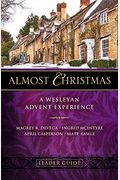Almost Christmas Leader Guide: A Wesleyan Advent Experience