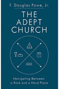 The Adept Church: Navigating Between A Rock And A Hard Place
