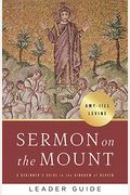 Sermon On The Mount Leader Guide: A Beginner's Guide To The Kingdom Of Heaven