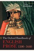 The Oxford Handbook Of English Prose 1500-1640