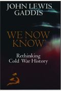 We Now Know: Rethinking Cold War History (Council on Foreign Relations Book)
