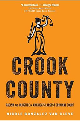 Crook County: Racism and Injustice in America's Largest Criminal Court Crook County: Racism and Injustice in America's Largest Criminal Court