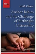 Anchor Babies And The Challenge Of Birthright Citizenship