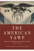 The American Yawp, Volume 1: A Massively Collaborative Open U.s. History Textbook: To 1877