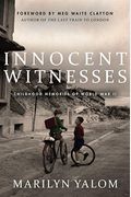 Innocent Witnesses: Childhood Memories Of World War Ii