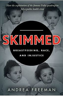Skimmed: Breastfeeding, Race, And Injustice Skimmed: Breastfeeding, Race, And Injustice