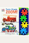 World Of Eric Carle: Turn, Crank, Zoom!: A Stem Gear Book
