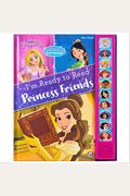 Disney Princess: Princess Friends I'm Ready To Read Sound Book [With Battery]