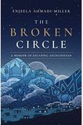 The Broken Circle: A Memoir Of Escaping Afghanistan
