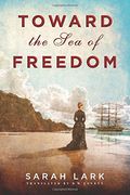 Toward The Sea Of Freedom (The Sea Of Freedom Trilogy)