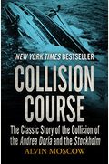 Collision Course: The Classic Story Of The Collision Of The Andrea Doria And The Stockholm