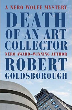Death Of An Art Collector: A Nero Wolfe Mystery Death Of An Art Collector: A Nero Wolfe Mystery