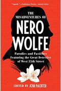The Misadventures Of Nero Wolfe: Parodies And Pastiches Featuring The Great Detective Of West 35th Street