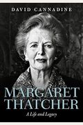 Margaret Thatcher: A Life And Legacy