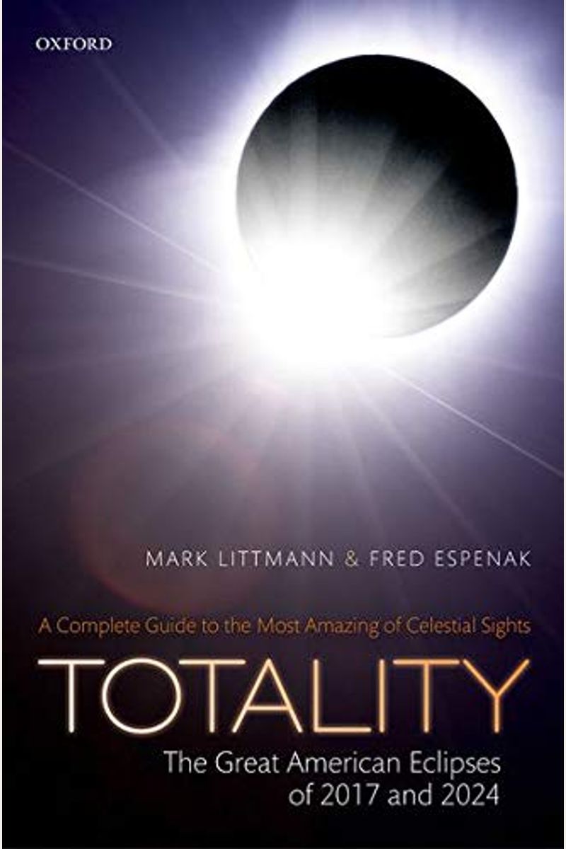 Totality: The Great American Eclipses Of 2017 And 2024