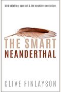 The Smart Neanderthal: Cave Art, Bird Catching, And The Cognitive Revolution