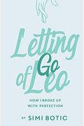 Letting Go Of Leo: How I Broke Up With Perfection
