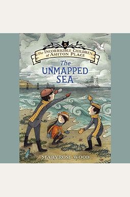 The Incorrigible Children Of Ashton Place: Book V: The Unmapped Sea The Incorrigible Children Of Ashton Place: Book V: The Unmapped Sea