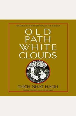 Old Path White Clouds: Walking In The Footsteps Of The Buddha Old Path White Clouds: Walking In The Footsteps Of The Buddha