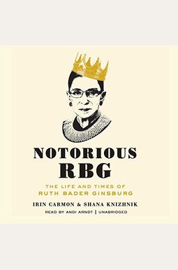 Notorious Rbg: The Life And Times Of Ruth Bader Ginsburg