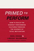 Primed To Perform: How To Build The Highest Performing Cultures Through The Science Of Total Motivation