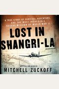 Lost In Shangri-La: A True Story Of Survival, Adventure, And The Most Incredible Rescue Mission Of World War Ii