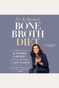 Dr. Kellyann's Bone Broth Diet Lib/E: Lose Up to 15 Pounds, 4 Inches-And Your Wrinkles!-In Just 21 Days