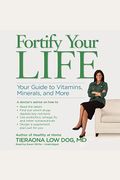 Fortify Your Life: Your Guide To Vitamins, Minerals, And More