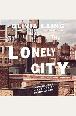 The Lonely City: Adventures In The Art Of Being Alone The Lonely City: Adventures In The Art Of Being Alone