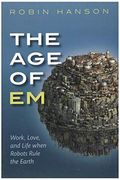 The Age Of Em: Work, Love, And Life When Robots Rule The Earth