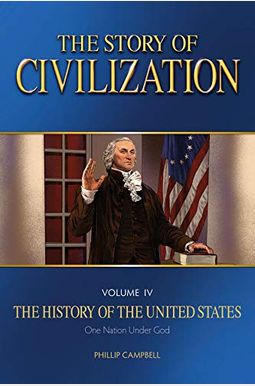 The Story of Civilization: Vol. 4 - The History of the United States One Nation Under God Text Book The Story of Civilization: Vol. 4 - The History of the United States One Nation Under God Text Book