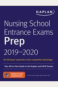 Nursing School Entrance Exams Prep 2019-2020: Your All-In-One Guide To The Kaplan And Hesi Exams