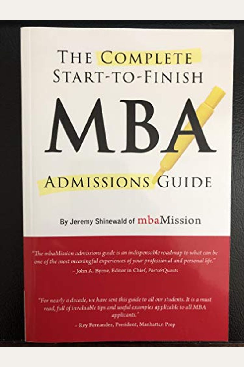 Buy The Complete Start-To-Finish Mba Admission Guide Book By: Richard ...