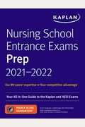 Nursing School Entrance Exams Prep 2021-2022: Your All-In-One Guide to the Kaplan and Hesi Exams