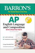 Ap English Language And Composition: With 5 Practice Tests