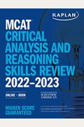 MCAT Critical Analysis and Reasoning Skills Review 2022-2023: Online + Book