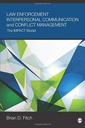 Law Enforcement Interpersonal Communication And Conflict Management: The Impact Model