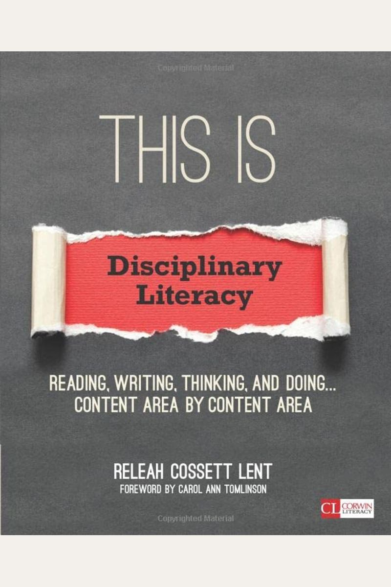 This Is Disciplinary Literacy: Reading, Writing, Thinking, And Doing . . . Content Area By Content Area