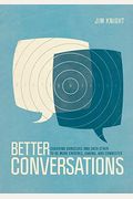 Better Conversations: Coaching Ourselves and Each Other to Be More Credible, Caring, and Connected