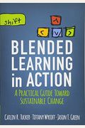 Blended Learning in Action: A Practical Guide Toward Sustainable Change