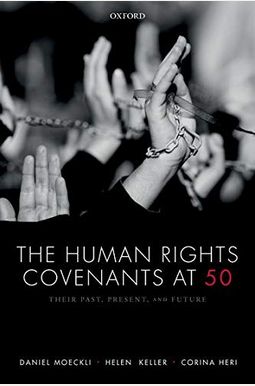 The Human Rights Covenants At 50: Their Past, Present, And Future The Human Rights Covenants At 50: Their Past, Present, And Future