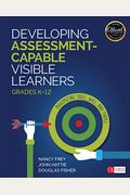 Developing Assessment-Capable Visible Learners, Grades K-12: Maximizing Skill, Will, And Thrill