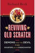 Reviving Old Scratch: Demons And The Devil For Doubters And The Disenchanted