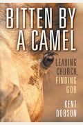 Bitten By A Camel: Leaving Church, Finding God