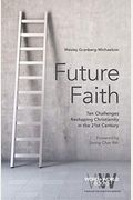 Future Faith: Ten Challenges Reshaping Christianity In The 21st Century