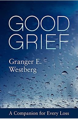 Good Grief: A Companion For Every Loss Good Grief: A Companion For Every Loss