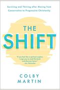 The Shift: Surviving And Thriving After Moving From Conservative To Progressive Christianity