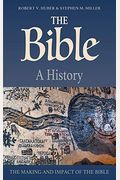 The Bible: A History: The Making And Impact Of The Bible